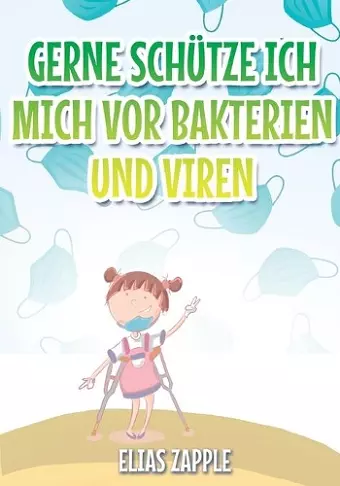 Gerne schütze ich mich vor Bakterien und Viren cover