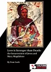 Love is Stronger than Death: The Insurrection of Jesus and Mary Magdalene cover