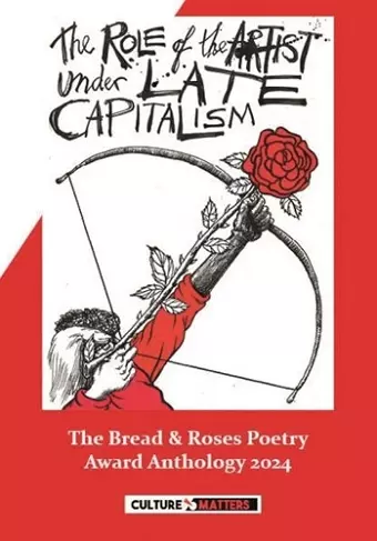 The Role of the Artist Under Late Capitalism: The Bread and Roses Poetry Award  Anthology 2024 cover