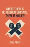 Where There Is No Freedom or Peace, There Is No Life cover