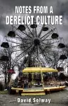 Notes from a Derelict Culture cover