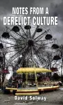 Notes from a Derelict Culture cover