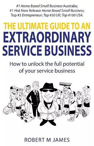 The Ultimate Guide To An Extraordinary Service Business cover