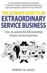 The Ultimate Guide To An Extraordinary Service Business cover