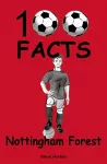 Nottingham Forest - 100 Facts cover
