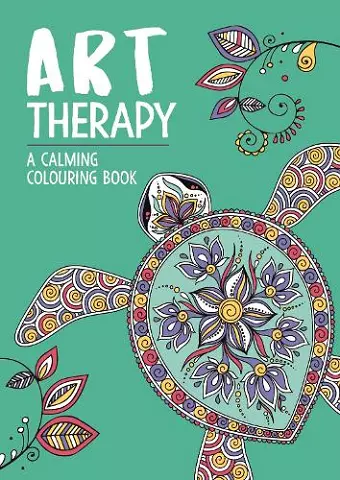 Art Therapy: A Calming Colouring Book cover