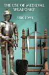 The Use of Medieval Weaponry cover