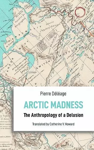 Arctic Madness – The Anthropology of a Delusion cover