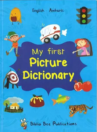 My First Picture Dictionary: English-Amharic with over 1000 words cover