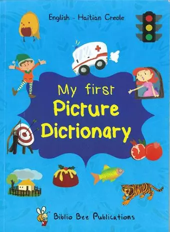 My First Picture Dictionary: English-Haitian Creole with over 1000 words cover