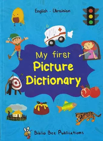 My First Picture Dictionary: English-Ukrainian with over 1000 words cover