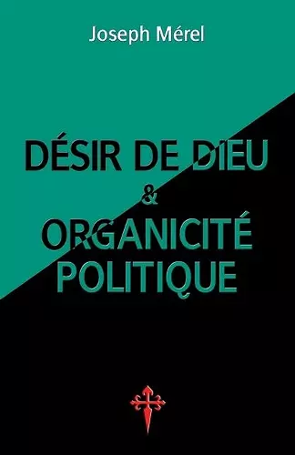 Désir de Dieu et organicité politique cover