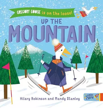 Gregory Goose is on the Loose! Up the Mountain cover