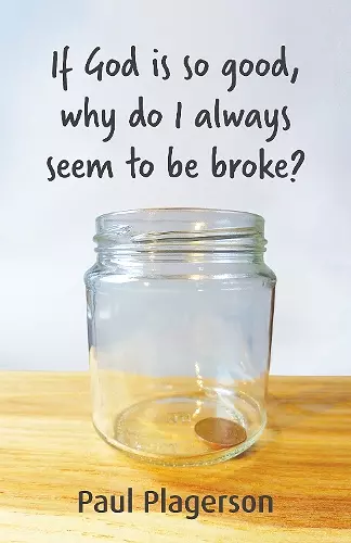 If God Is So Good Why Do Always Seem To Be Broke? cover