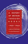 A History of Britain Through Books: 1900 - 1964 cover