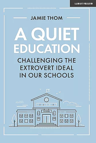 A Quiet Education: Challenging the extrovert ideal in our schools cover
