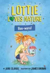Lottie Loves Nature: Bee-Ware cover