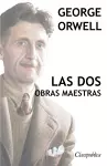 George Orwell - Las dos obras maestras cover
