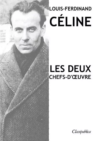Louis-Ferdinand Céline - Les deux chefs-d'oeuvre cover