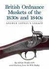 British Ordnance Muskets of the 1830s and 1840s cover