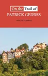 On the Trail of Patrick Geddes cover
