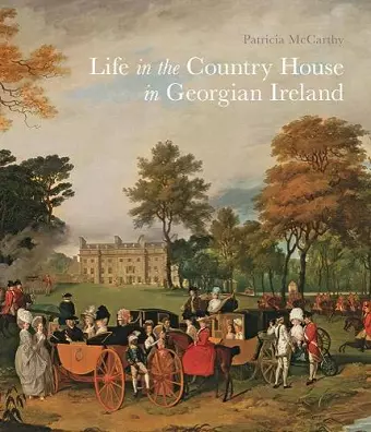 Life in the Country House in Georgian Ireland cover