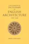 A Biographical Dictionary of English Architecture, 1540-1640 cover