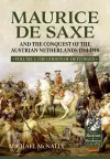 Maurice De Saxe and the Conquest of the Austrian Netherlands 1744-1748 cover