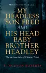 My Headless Son Fred and His Head Baby Brother Headley cover