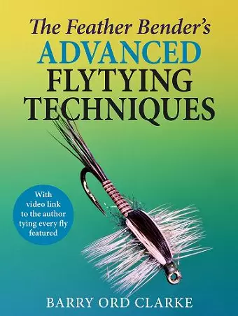 The Feather Bender's Advanced Flytying Techniques cover