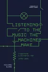Listening to the Music the Machines Make cover