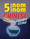 5 Ingredients Nom Nom Chinese Takeaway Kitchen cover