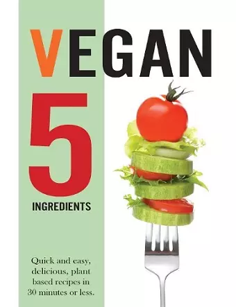 Vegan 5 Ingredients cover