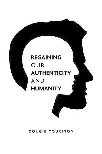 Regaining our authenticity and humanity cover