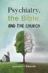 Psychiatry, the Bible and the Church cover