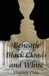 Beneath Black Clouds and White cover