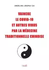 Vaincre le Covid-19 et autres virus par la médecine traditionnelle chinoise cover