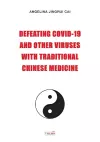 Defeating Covid-19 and Other Viruses with Traditional Chinese Medicine cover