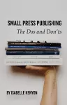 Small Press Publishing: The Dos and Don'ts cover