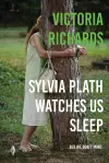 Sylvia Plath Watches Us Sleep But We Don't Mind cover