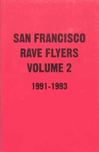 SF Rave Flyers 1991-1993 Volume 2 cover