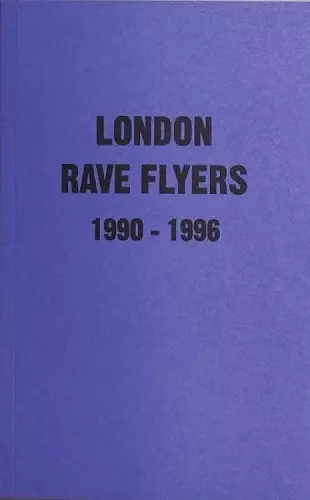 London Rave Flyers 1990-1996 cover