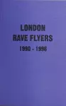 London Rave Flyers 1990-1996 cover