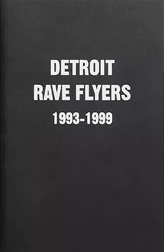 Detroit Rave Flyers 1993 - 1999 cover