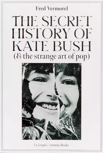 The Secret History Of Kate Bush (And The Strange Art Of Pop) cover