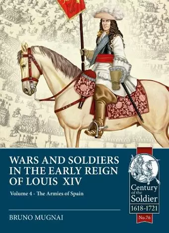 Wars & Soldiers in the Early Reign of Louis XIV  Volume 4 cover