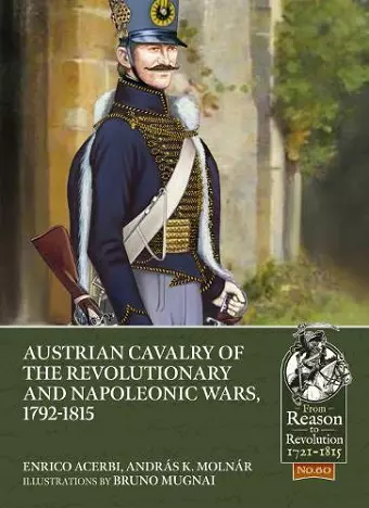 Austrian Cavalry of the Revolutionary and Napoleonic Wars, 1792-1815 cover