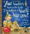 You Wouldn't Want To Be In The Trenches In World War One! cover
