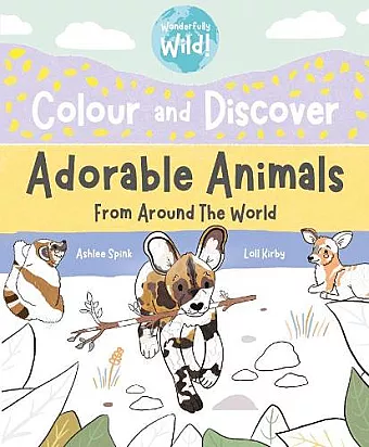 Colour and Discover Adorable Animals Around The World cover