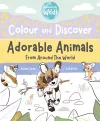 Colour and Discover Adorable Animals Around The World cover